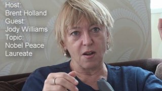 Brent Holland Show Jody Williams Nobel Peace Prize Laureate