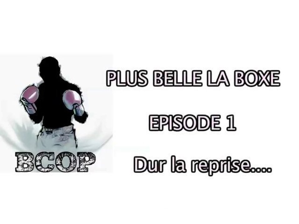 Plus Belle La Boxe: Episode 1 Dur la reprise...