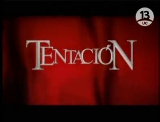 Tentación (Canal 13, Chile - 2004-2005) - Opening