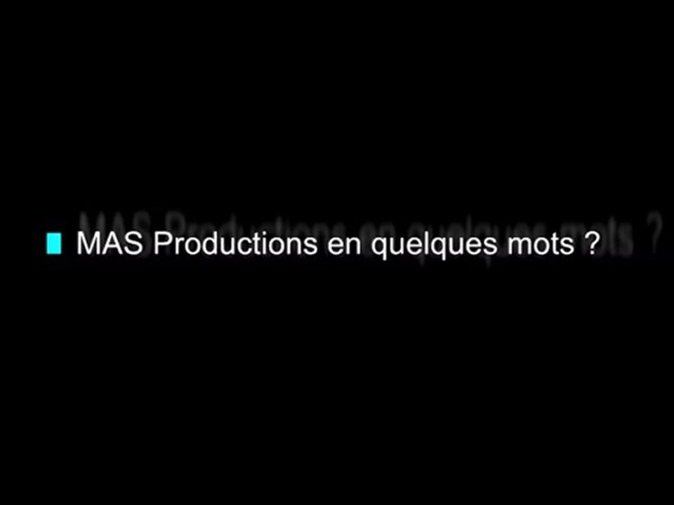 MAS Productions vu par ses clients...Part1