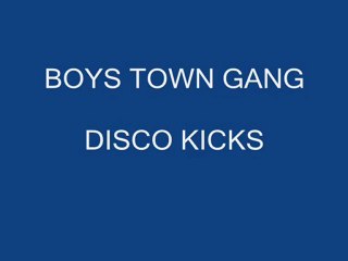 BOYS TOWN GANG DISCO KICKS_(360p)