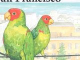 The Wild Parrots of Telegraph Hill Book for Children, Ellen