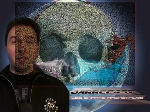 Jarrecast Episode 4 - Les chants magnétiques