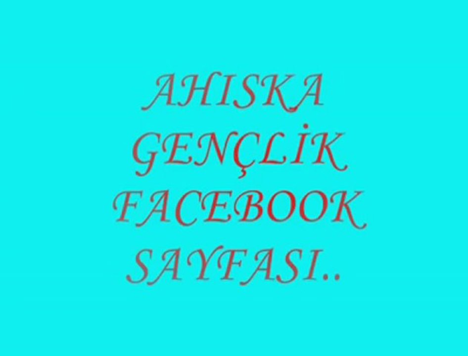 AHISKA  GENÇLİK  FACEBOOK  SAYFASI  SUNAR..