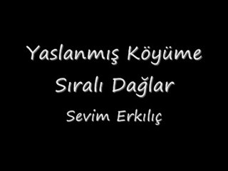 Sevim Erkılıç-Yaslanmış Köyüme Sıralı Dağlar