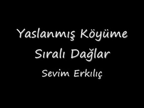 Sevim Erkılıç-Yaslanmış Köyüme Sıralı Dağlar