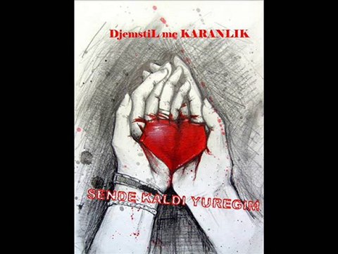 DjemstiL mc KARANLIK- Aşk Sendin Sen Yüreğimdin