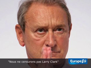"Nous ne censurons pas Larry Clark"