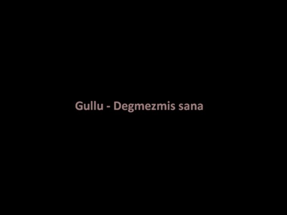 Güllü - Değmezmiş Sana