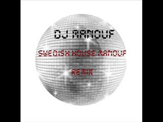 Dj Manouf- Swedish House Manouf remix