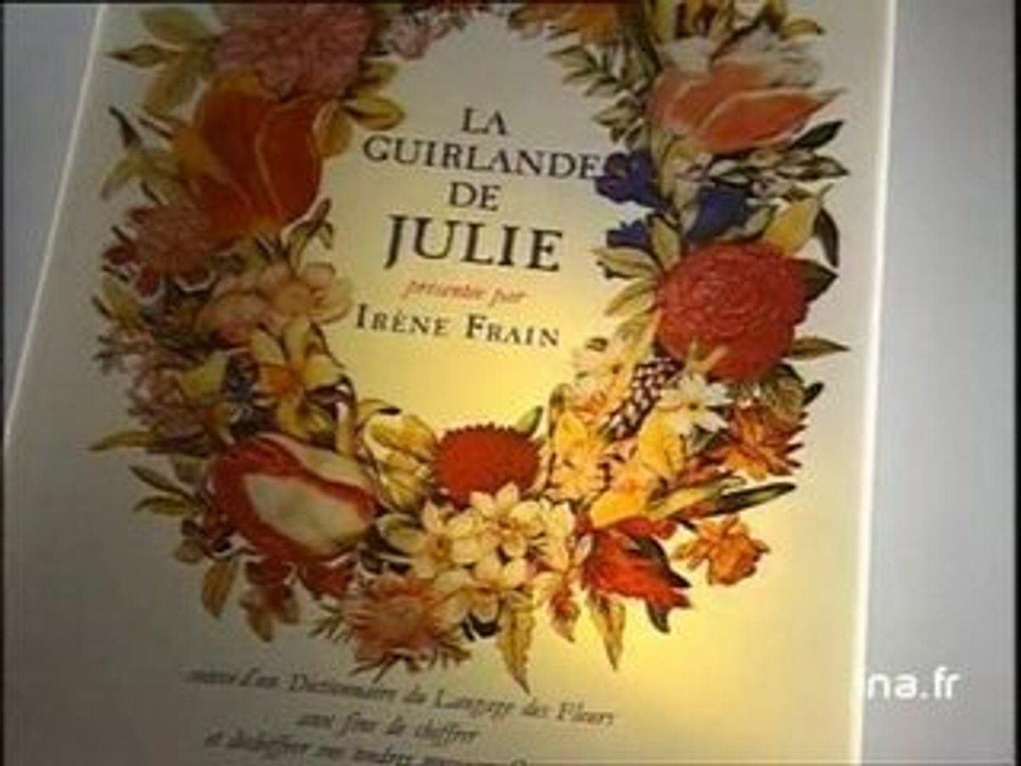 Irène Frain : La guirlande de Julie - Vidéo Dailymotion