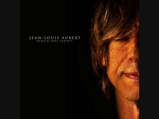 Jean-Louis Aubert - Deamin sera Parfait