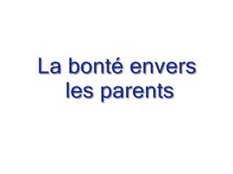 La bonté envers les parents en islam - partie 2