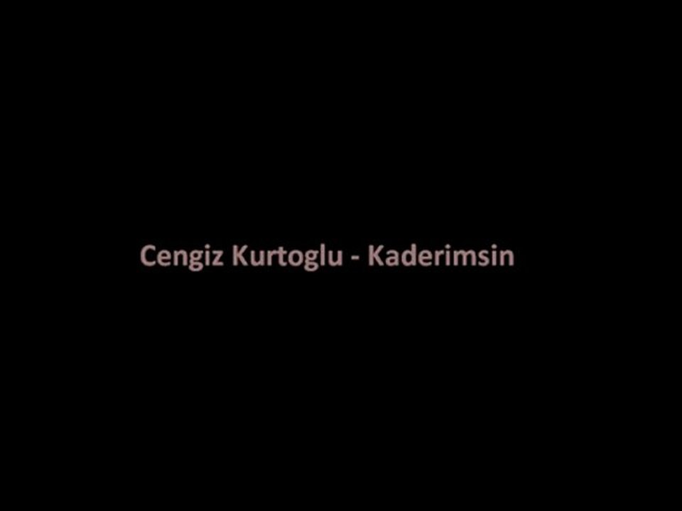 Cengiz Kurtoglu - Kaderimsin