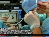 Iglesia Católica se opone a fecundación in vitro en Costa Rica