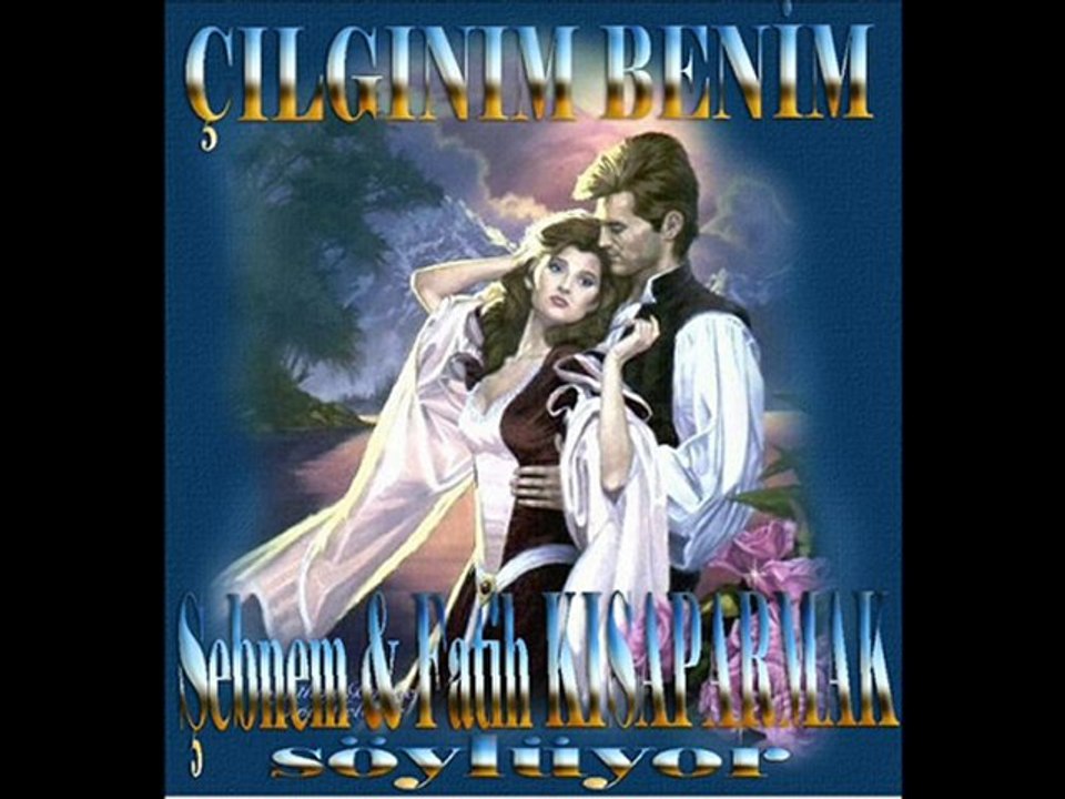 ÇILGINIM BENİM ŞEBNEM & FATİH KISAPARMAK SÖYLÜYOR