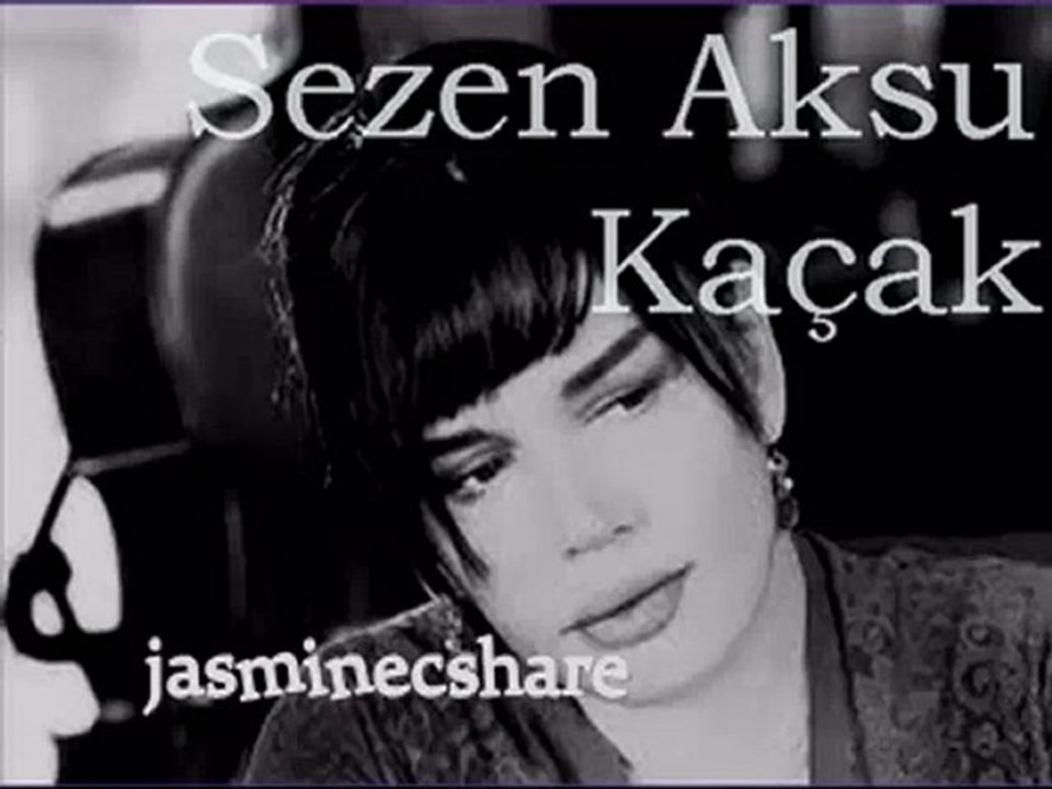 Sezen Aksu-Kaçak By jasminecshare