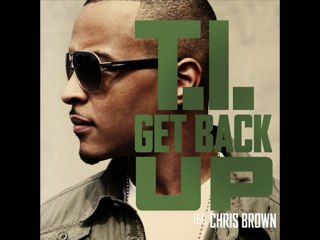 T.I. Ft. Chris Brown - Get Back Up