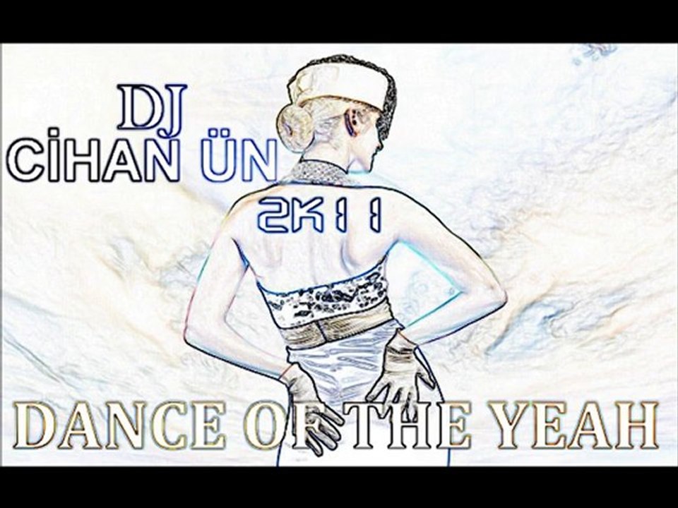DJ CİHAN ÜN - DANCE OF THE YEAH