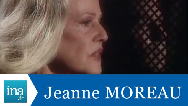 Les confessions de Jeanne Moreau - Archive INA