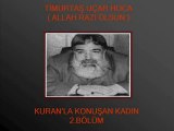 Timurtaş Hoca - Kuran'la Konuşan Kadın-2