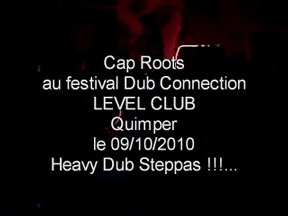 Cap Roots le 09.10.2010 Level Club Quimper Dub Connection
