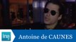 Antoine De Caunes répond à Antoine De Caunes (Deuxième partie) - Archive INA