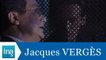 Les confessions de Jacques Vergès - Archive INA