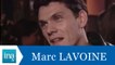 Marc Lavoine "Je n'ai pas fait le bon choix au départ" - Archive INA
