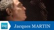 Les confessions de Jacques Martin - Archive INA