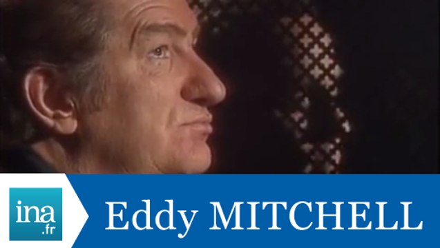 Les confessions d'Eddy Mitchell - Archive INA