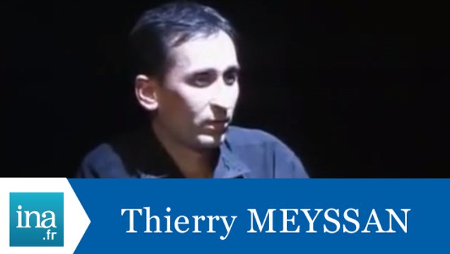 La question qui tue Thierry Meyssan La vérité - Archive INA