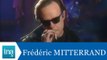Interview jumeaux: Frédéric Mitterrand face à Frédéric Mitterrand - Archive INA