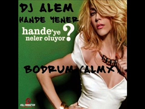 Hande Yener - Bodrum (dJ AlEM - AlMXProduction)