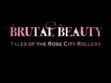Brutal Beauty Tales Of The Rose City Rollers