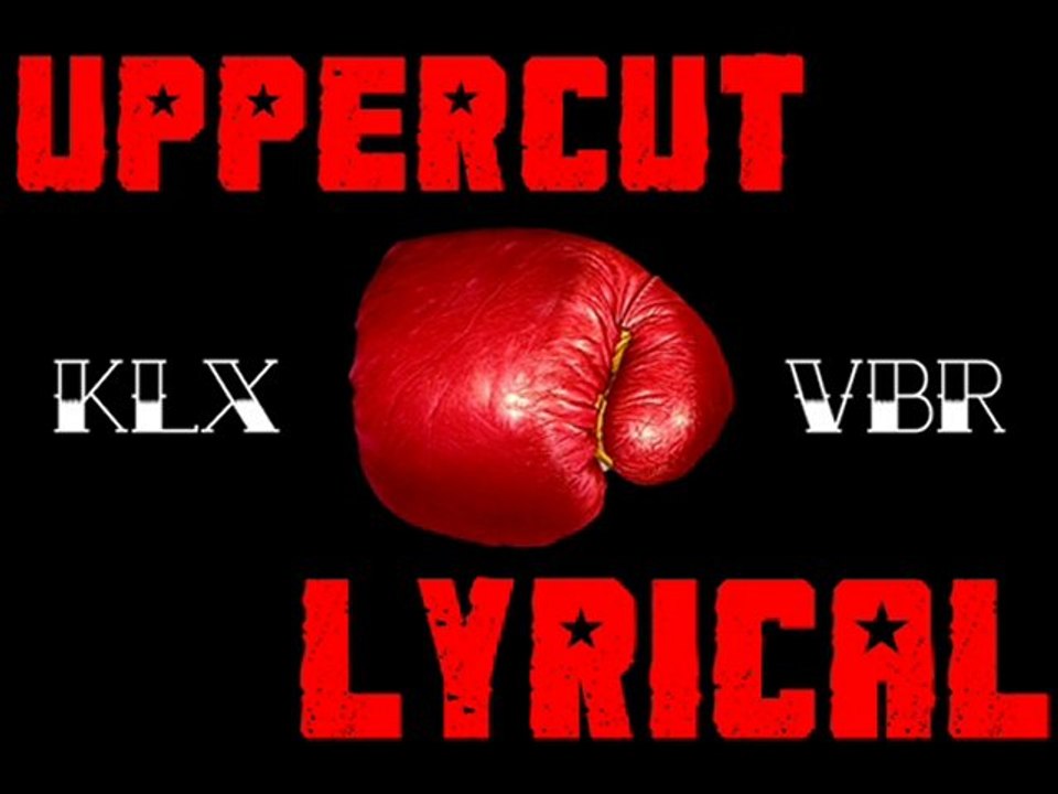 KLX & VBR Uppercut Lyrical