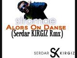 Stromae - Alors On Danse (Serdar KIRGIZ Rmx)