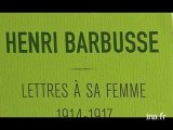 Henri Barbusse : Lettres à sa femme 1914 1917