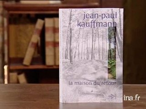 Jean Paul Kauffmann : La maison du retour