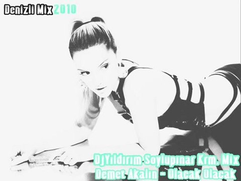 Demet Akalın - Olacak Olacak (DjYıldırım Soylupınar Mix)