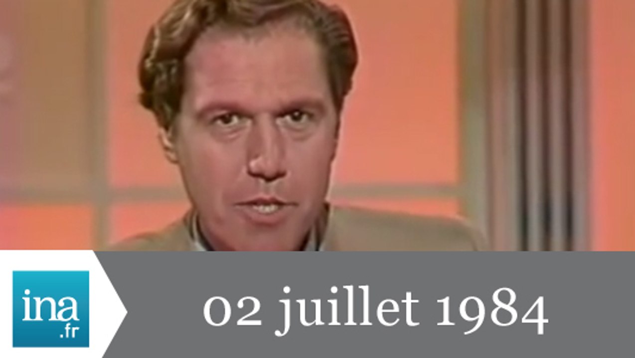20h Antenne 2 du 02 juillet 1984 - Archive INA