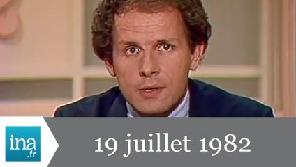 20h Antenne 2 du 19 juillet 1982 - Archive INA
