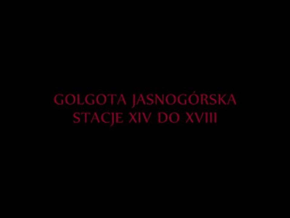 GOLGOTA JASNOGÓRSKA. CZĘŚĆ 5, STACJE XV DO XVIII.