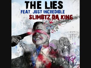 THE LIES - [FEAT JUST INCREDIBLE] - SLIMBTZ DA KING