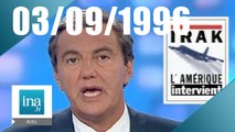 20 France 2 du 3 septembre 1996 - Guerre en Irak | Archive INA