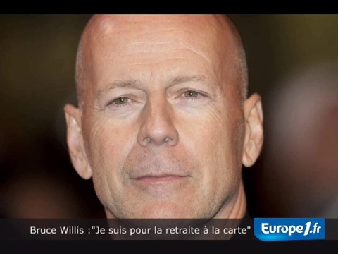 Bruce Willis et la retraite à la carte