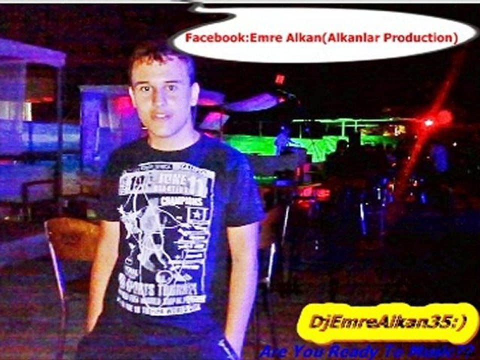 DJ EMRE ALKAN 35 ARE YOU READY TO MUSİC CLUB MİX=)