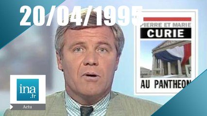 20h France 2 du 20 avril 1995 - Pierre et Marie Curie au Panthéon - Archive INA