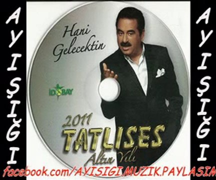 İbrahim Tatlıses - Hani Gelecektin 2010