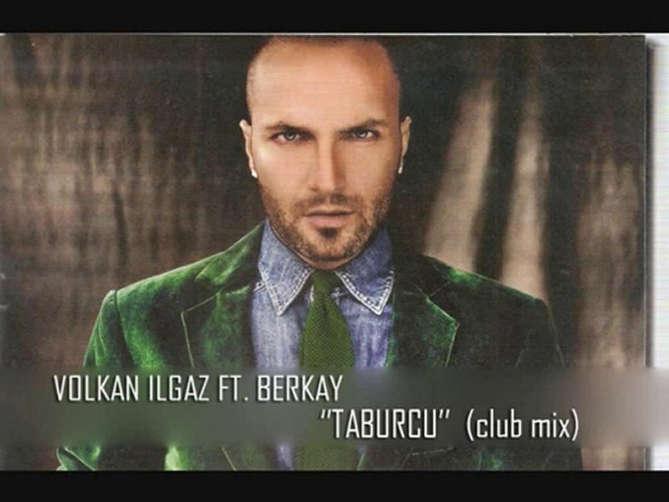 Volkan ILGAZ Ft. BERKAY - TABURCU (CLUB MIX)